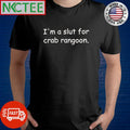 I’m a slut for crab rangoon shirt