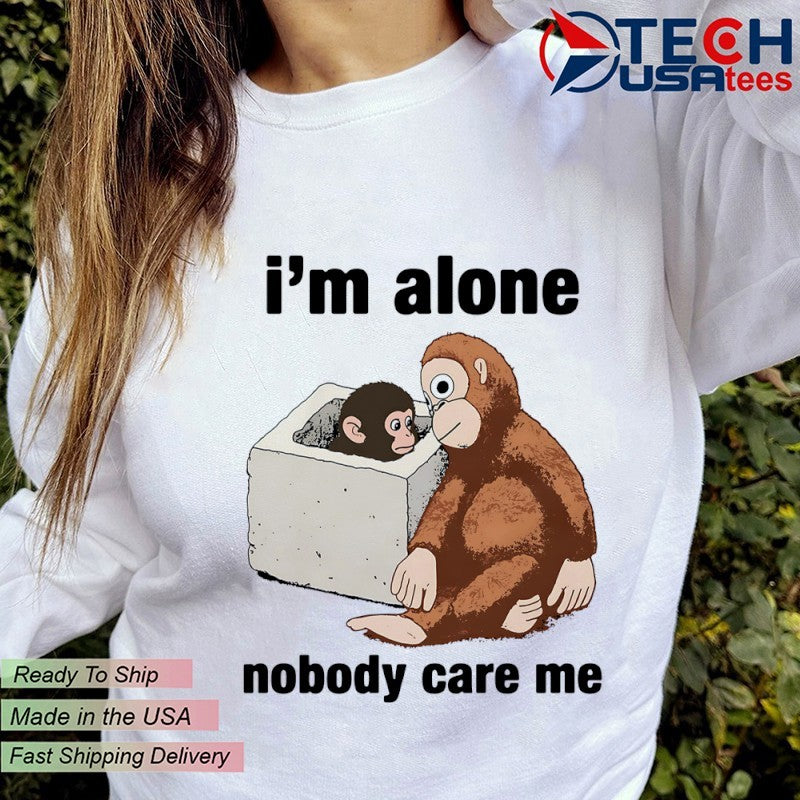 I’m alone nobody care me baby monkey Punch shirt