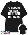 I’m buysexual you buy me beer I get sexual shirt