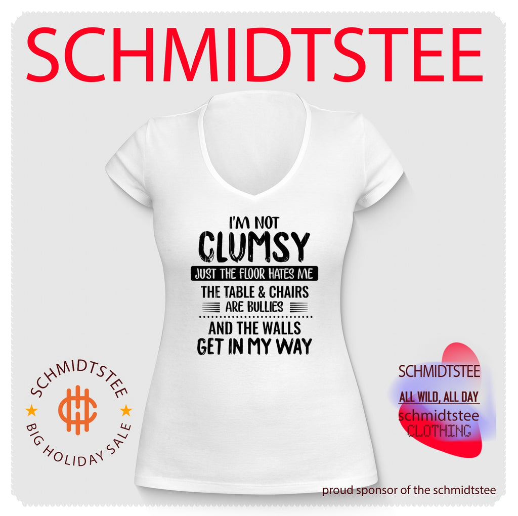 I’m not clumsy just the floor hates me the table & chairs are bullies and the walls get in my way shirt
