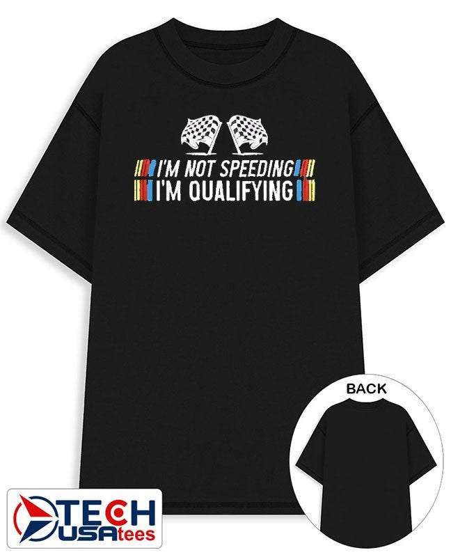 I’m not speeding I’m qualifying shirt