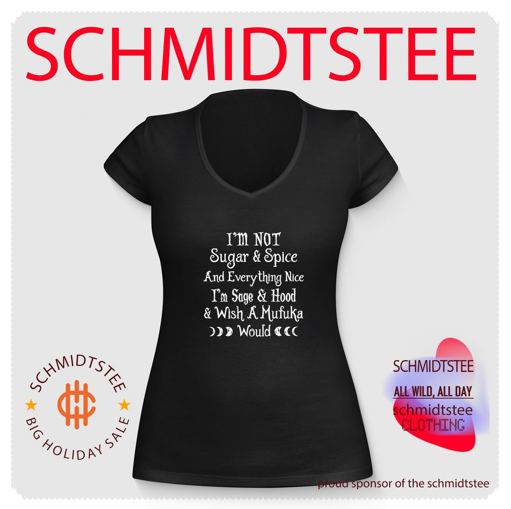 I’m not sugar and spice and everything nice I’m sage and hood shirt3