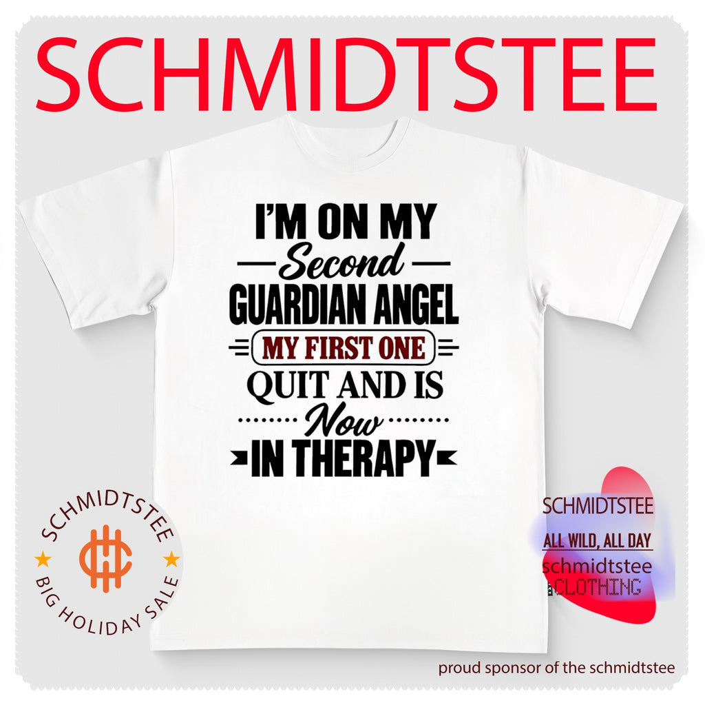 I’m on my second guardian angel my first one quit and is now in therapy shirt
