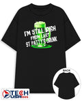 I’m still Irish from last St Patty’s Drunk shirt