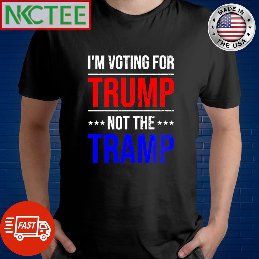 I’m voting for Trump not the Tramp shirt