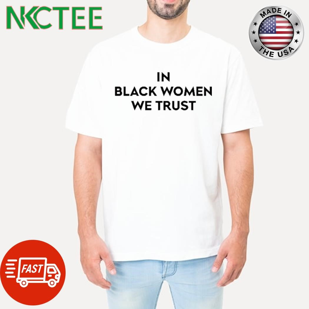 In Black Women We Trust Jax Is Back Reasonable Doubt Shirt