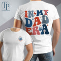 In My Dad Era Shirt Funny Dad Gifts Cool Dad Tee New Dad Shirt Best Dad Shirt Daddy Era Gift For Dad Dad To Be Gift For...