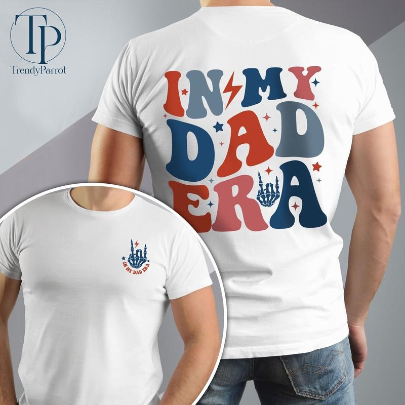 In My Dad Era Shirt Funny Dad Gifts Cool Dad Tee New Dad Shirt Best Dad Shirt Daddy Era Gift For Dad Dad To Be Gift For...