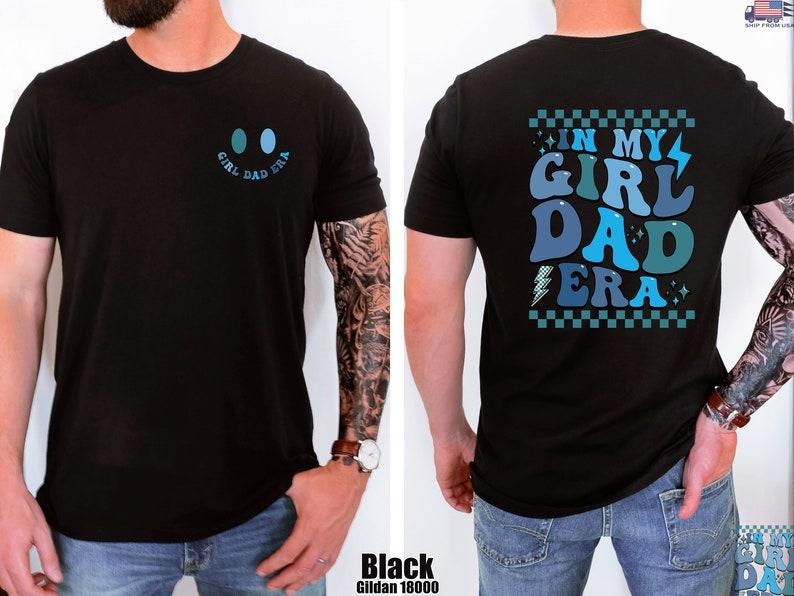 In My Girl Dad Era T Shirt Hoodie Sweater, Father and Daughter Tshirt, Funny New Dad Sweatshirt, Dad of Girl Tee, Fathers...