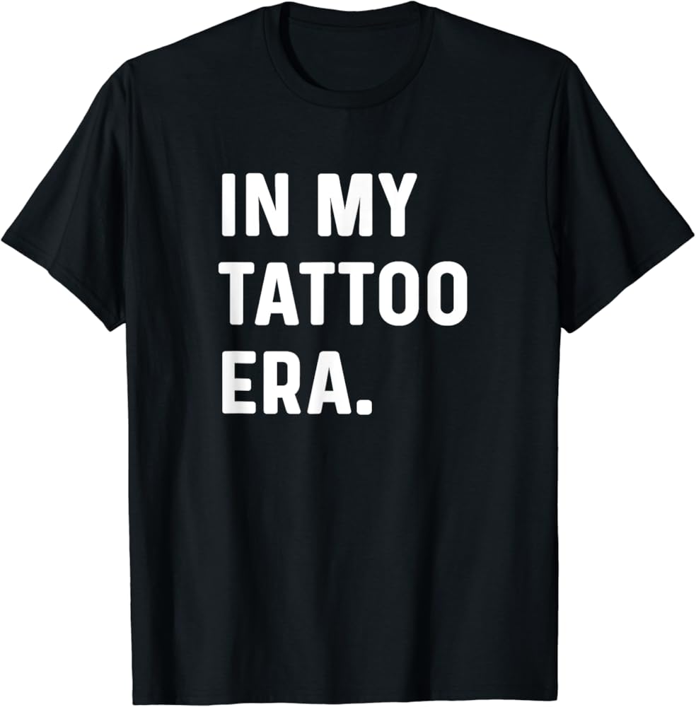 In My Tattoo Era Funny t-shirt thd Hoodie, Sweatshirt | PureTeeCo.com