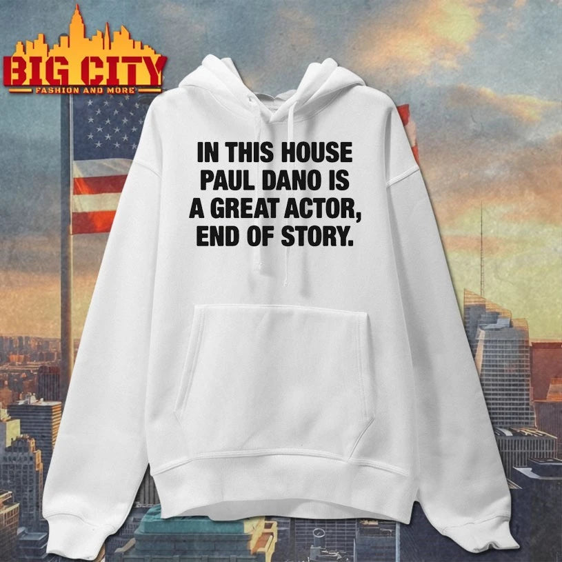 In This House Paul Is A Great Actor, End Of Story shirt