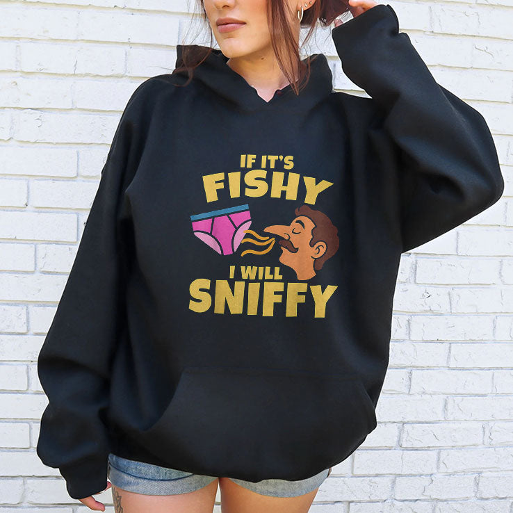 Inappropriate If It’s Fishy I Will Sniffy Funny Embarrasing T Shirt