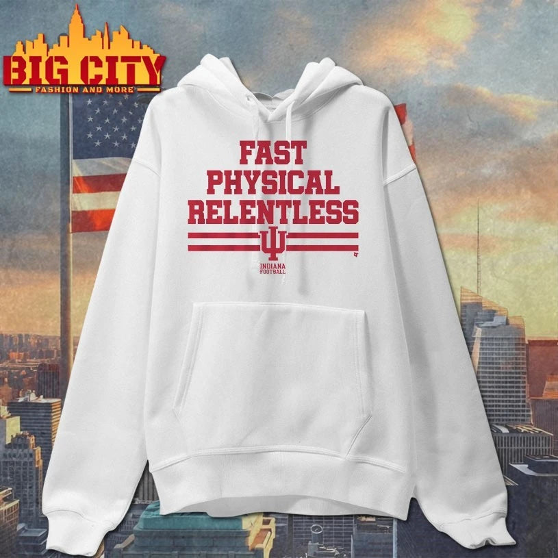 Indiana Football Fast Physical Relentless shirt