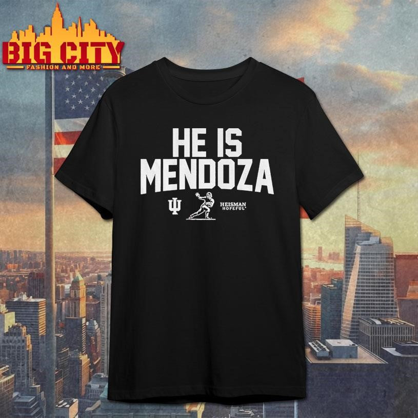 Indiana Football He Is Mendoza Shirt