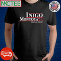 Inigo Montoya ’24 Prepare To Die Shirt