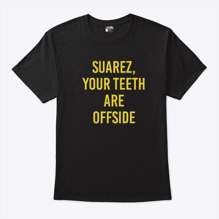 Inter Miami Suarez Your Teeth Are Offside Shirt