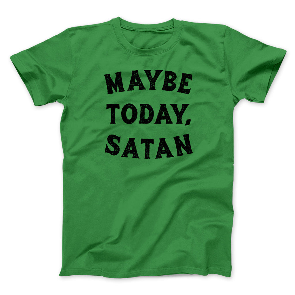 Maybe Today Satan Funny Men/Unisex T-Shirt Hoodie, Sweatshirt | PureTeeCo.com (Image 5)