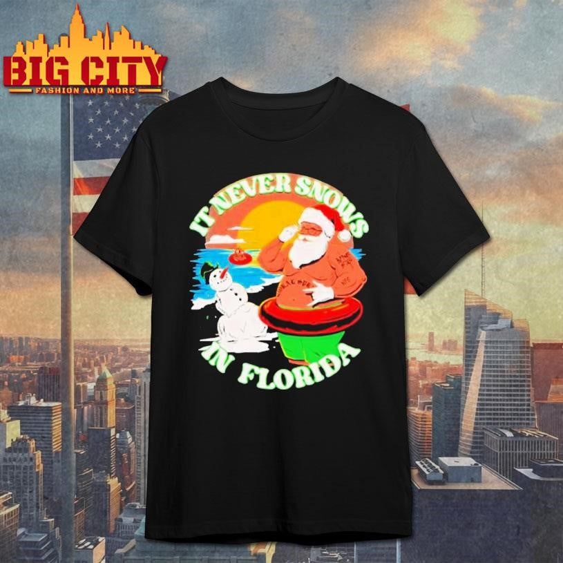 It Never Snows In Florida 2025 Shirt
