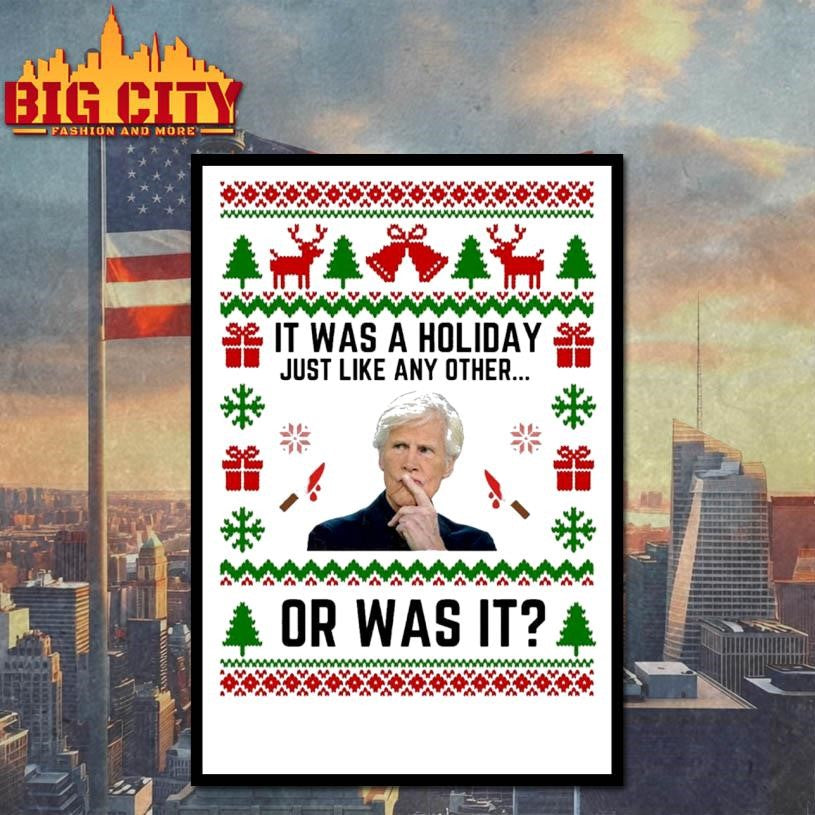 It Was A Holiday Just Like Any Other Or Was It Ugly Christmas Shirt