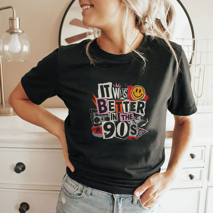 It Was Better In The 90s T Shirt