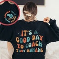 It's A Good Day To Coach Tiny Humans Cheer Coach Sweatshirt Soccer Coach Gift Volleyball Coach Gift Basketball Coach Gift...