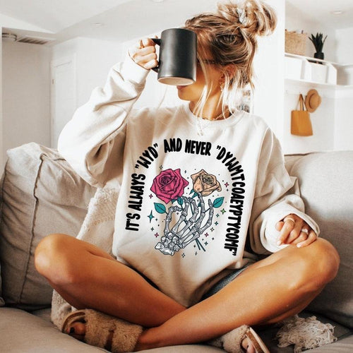 It's Always WYD and Never DYWMTCOAEYPTYCOMF Sweatshirt, Skeleton Hand Shirt, Bookworm Gift, Romance Reader Tee, Smut Book...