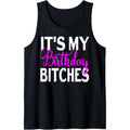 It's My Birthday Bitches Funny Birthday Party Gifts Tank Top MADE IN USA T-Shirts, Hoodie, Sweatshirt | PureTeeCo.com