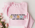It's Okay To Feel All The Feels Sweatshirt, Your Feelings Matter, Feelings Sweater, Mental Health Matters,Therapy...