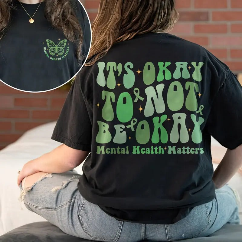It's Okay To Not Be Okay Shirt Mental Health Awareness Shirt Mental Health Matters Inspirational Shirts Anxiety Shirt...