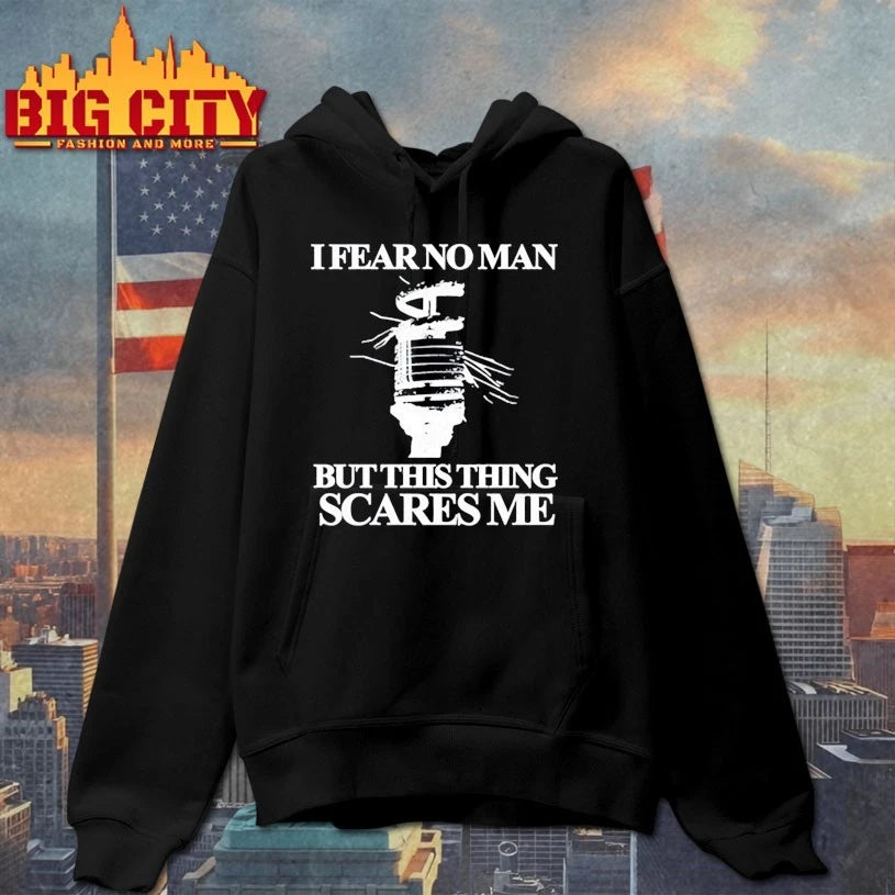 Itibariyle I Fear No Man But This Thing Scares Me shirt