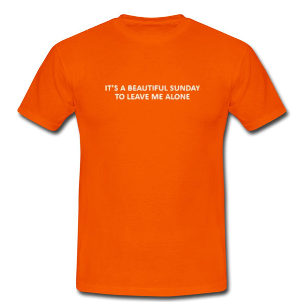 Its A Beautiful Sunday To Leave Me Alone T Shirt Hoodie, Sweatshirt | PureTeeCo.com