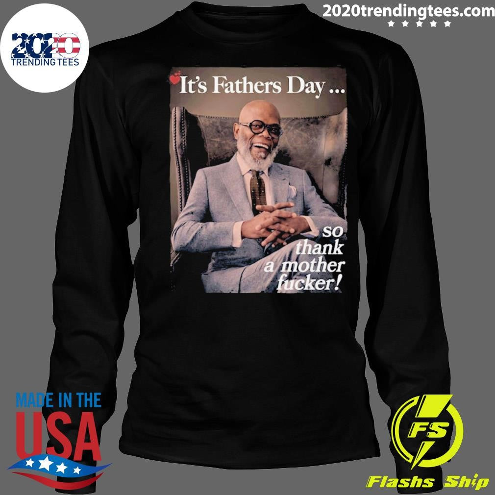 It’s Father’s Day 2026 So Thank A Mother Fucker Shirt