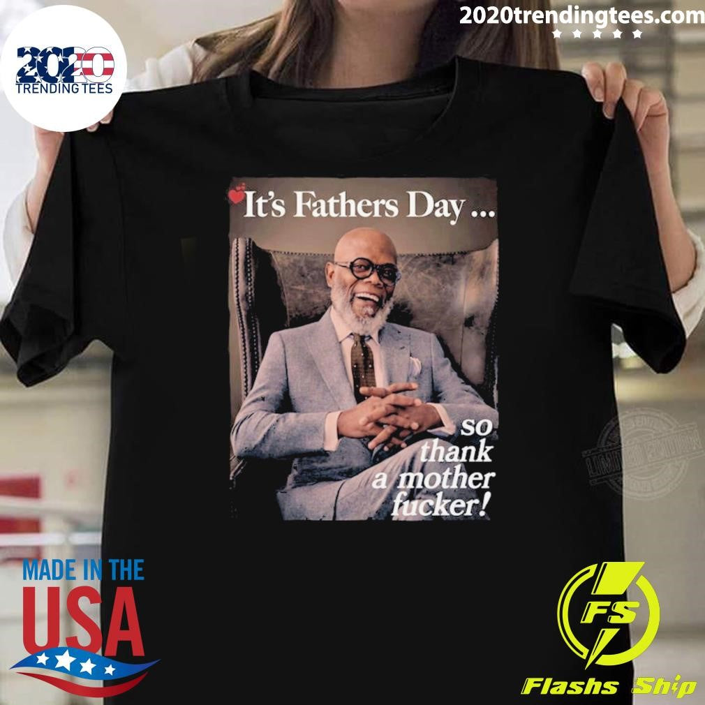 It’s Father’s Day 2026 So Thank A Mother Fucker Shirt