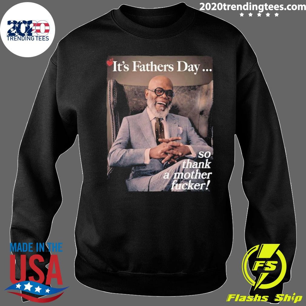 It’s Father’s Day 2026 So Thank A Mother Fucker Shirt