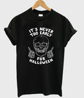 Its Never Too Early For Halloween Tshirt Hoodie, Sweatshirt | PureTeeCo.com