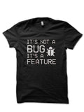Itâ€™s Not A Bug Black T-Shirt Hoodie, Sweatshirt | PureTeeCo.com