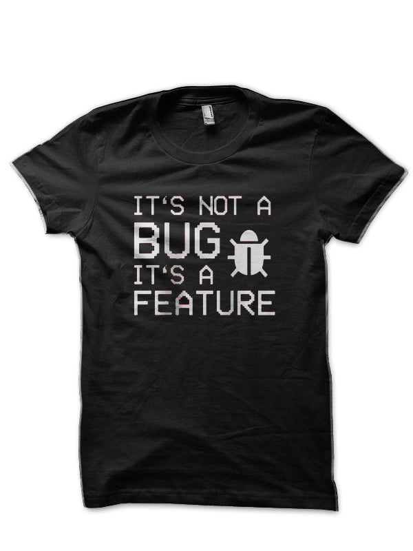 Itâ€™s Not A Bug Black T-Shirt Hoodie, Sweatshirt | PureTeeCo.com