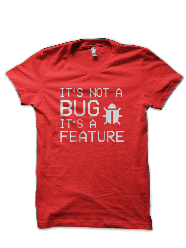 Itâ€™s Not A Bug Red T-Shirt Hoodie, Sweatshirt | PureTeeCo.com