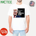 It’s true I’m a convicted felon Donald Trump shirt