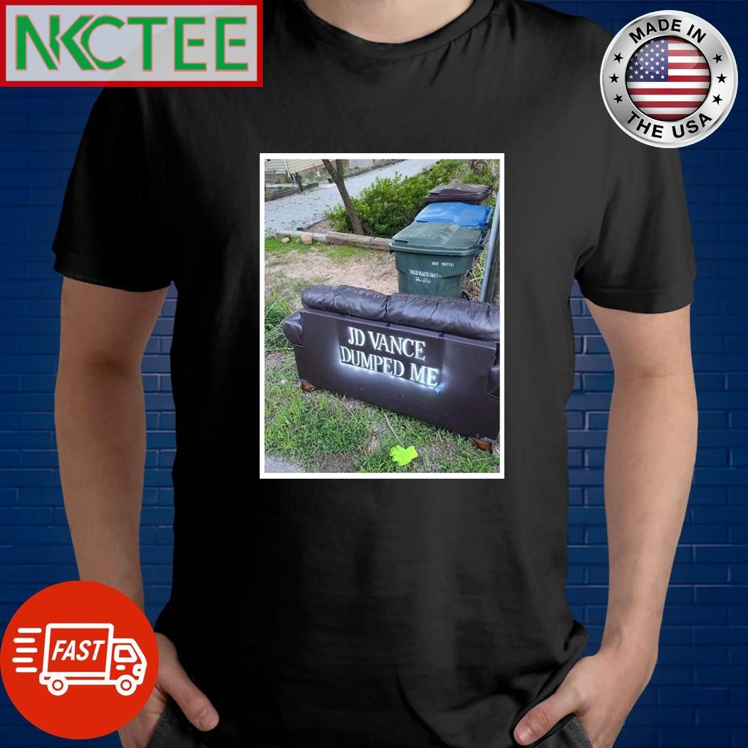 JD Vance dumped me couch shirt