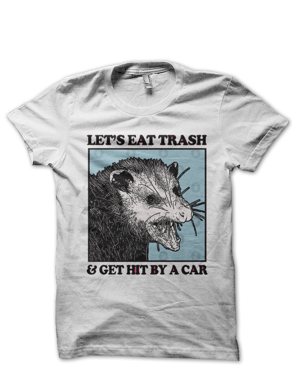 Letâ€™s Eat Trash & Get Hit By A Car T-Shirt Hoodie, Sweatshirt | PureTeeCo.com