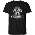 Jackson Vs Y’all Whores Shirt
