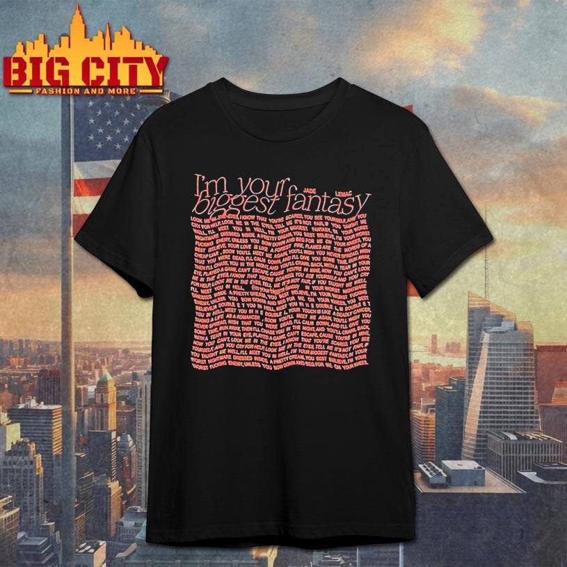 Jade Lemac I’m Your Biggest Fantasy Shirt
