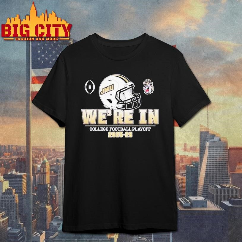 James Madison Dukes Jmu College Football Playoff We’re In 2025 2026 Helmet Shirt