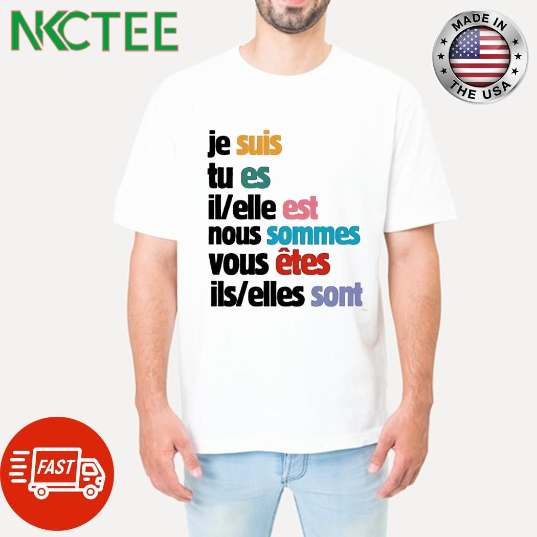 Je suis tu es il elle est nous sommes vous etes ils elles sont shirt