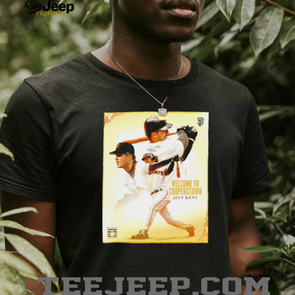 Jeff Kent Welcome to Cooperstown San Francisco Giants shirt