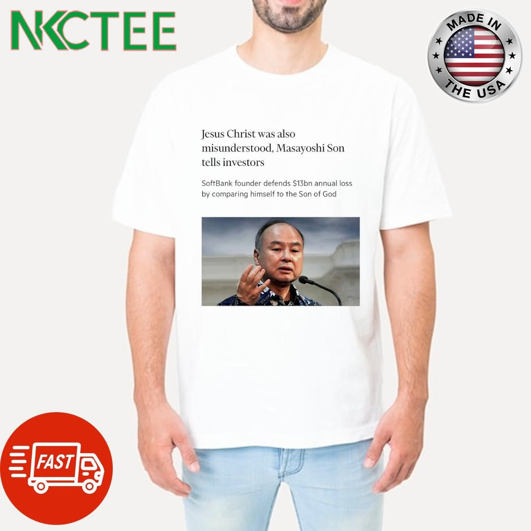 Jesus Christ was also misunderstood Masayoshi Son tells investors shirt