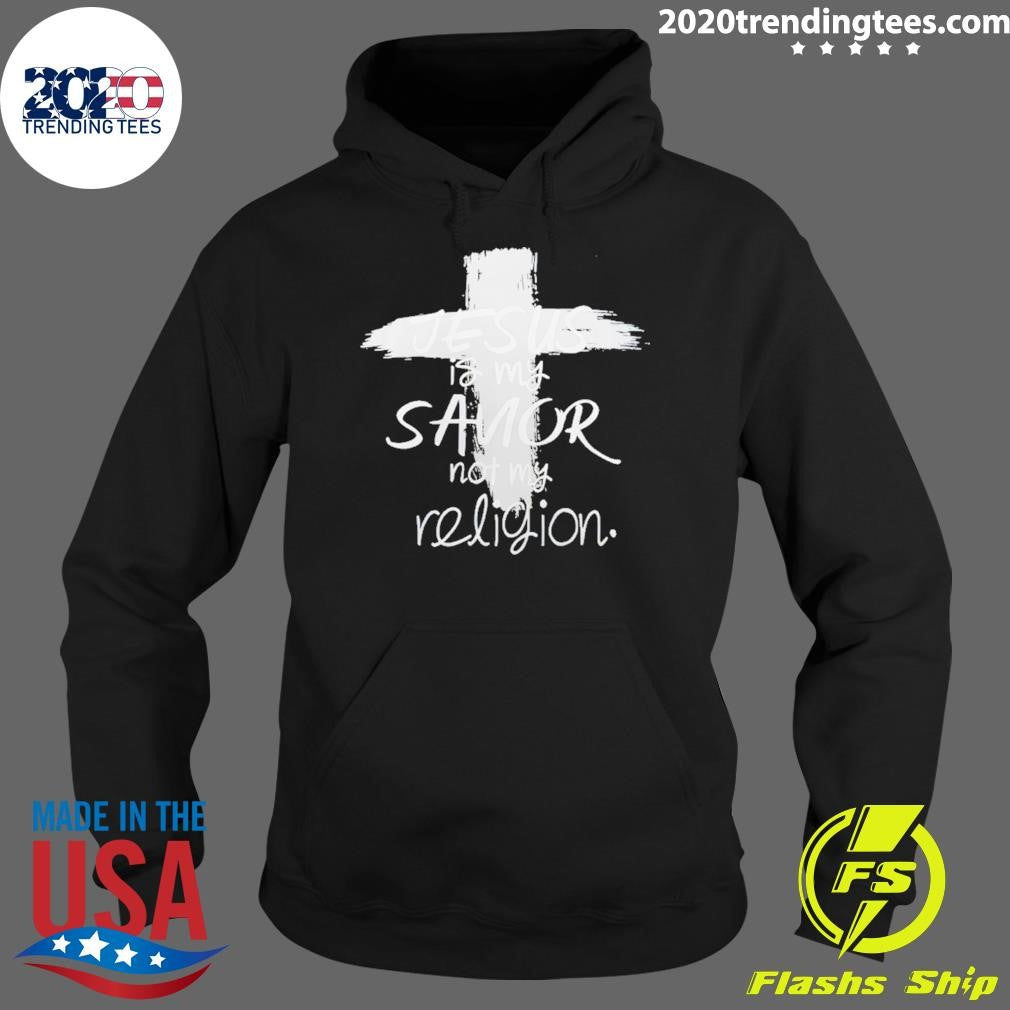Jesus Is My Savior Not My Religion Shirt