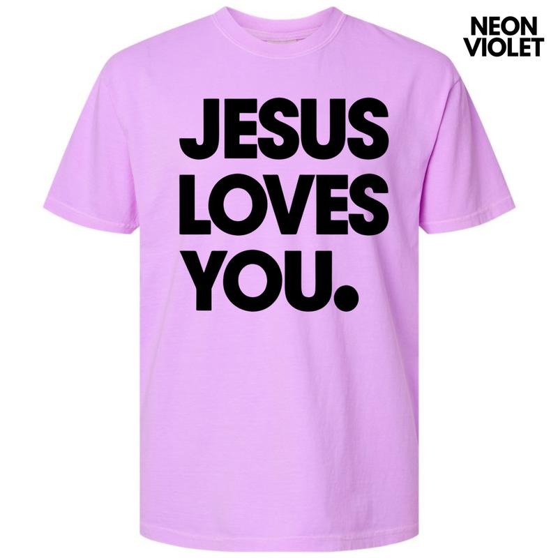 Jesus Loves You Comfort Colors T-Shirt Hoodie, Sweatshirt | PureTeeCo.com