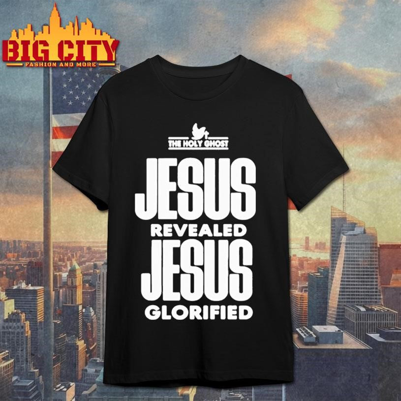 Jesus revealed jesus glorified shirt